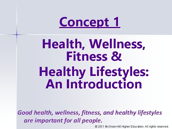 Concept 1 Health, Wellness, Fitness & Healthy Lifestyles: An Introduction Good health, wellness, fitness,