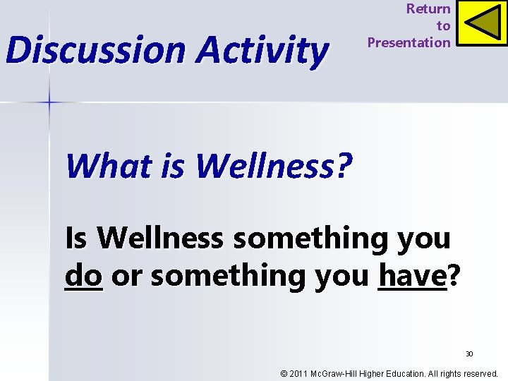 Discussion Activity Return to Presentation What is Wellness? Is Wellness something you do or