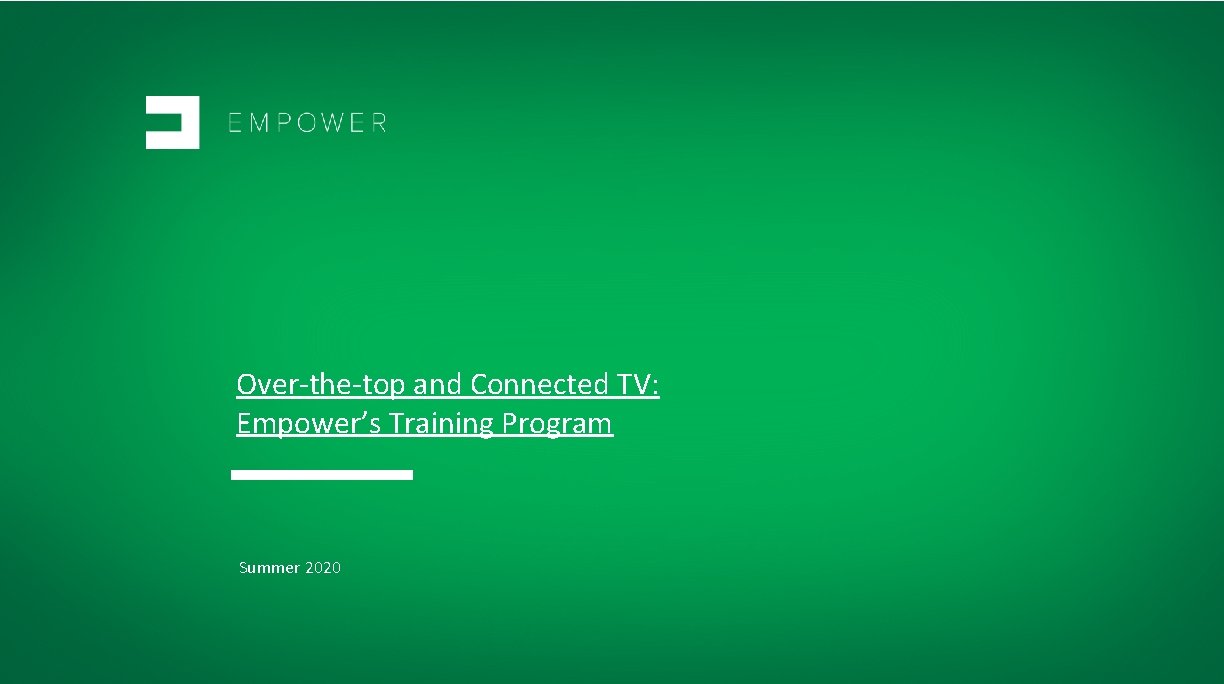 Over-the-top and Connected TV: Empower’s Training Program Summer 2020 