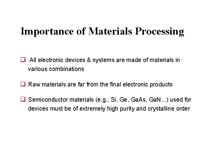 Importance of Materials Processing q All electronic devices
