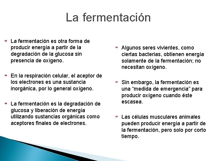 La fermentación La fermentación es otra forma de producir energía a partir de la