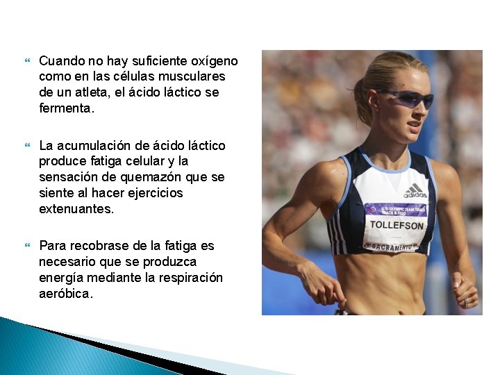  Cuando no hay suficiente oxígeno como en las células musculares de un atleta,