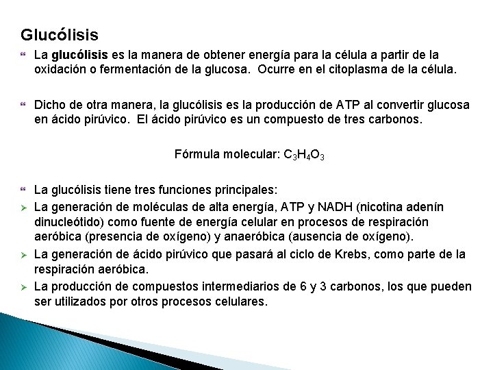 Glucólisis La glucólisis es la manera de obtenergía para la célula a partir de