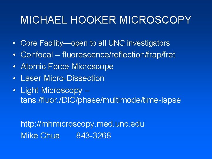 MICHAEL HOOKER MICROSCOPY • Core Facility—open to all UNC investigators • • Confocal –