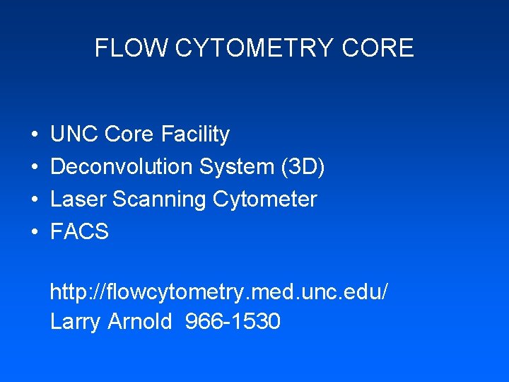 FLOW CYTOMETRY CORE • • UNC Core Facility Deconvolution System (3 D) Laser Scanning