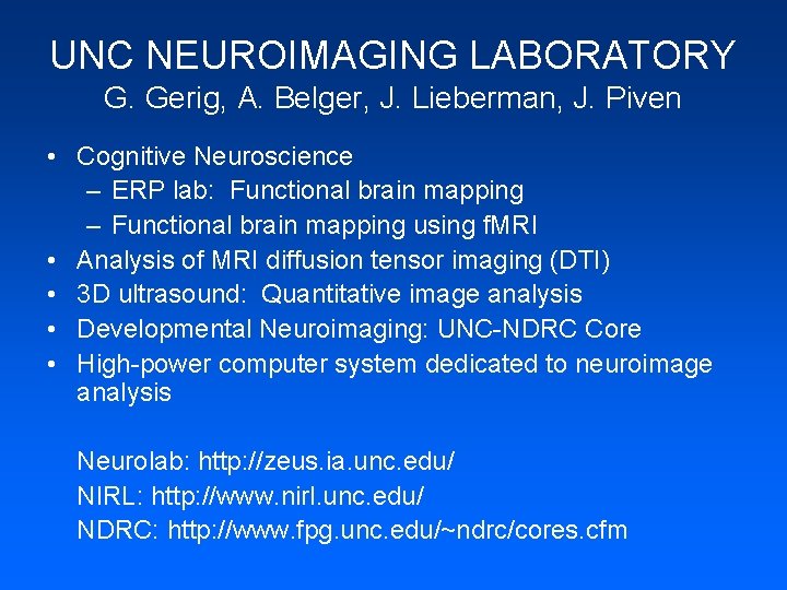 UNC NEUROIMAGING LABORATORY G. Gerig, A. Belger, J. Lieberman, J. Piven • Cognitive Neuroscience