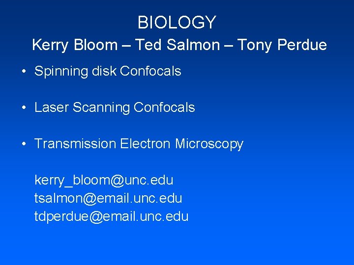 BIOLOGY Kerry Bloom – Ted Salmon – Tony Perdue • Spinning disk Confocals •