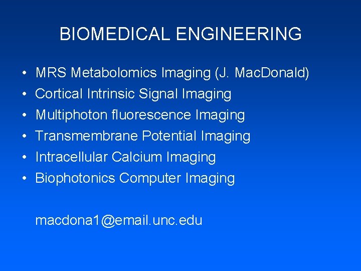 BIOMEDICAL ENGINEERING • • • MRS Metabolomics Imaging (J. Mac. Donald) Cortical Intrinsic Signal
