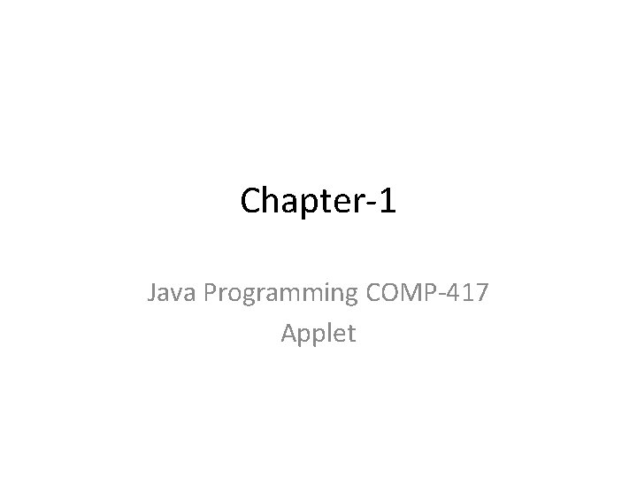 Chapter-1 Java Programming COMP-417 Applet 