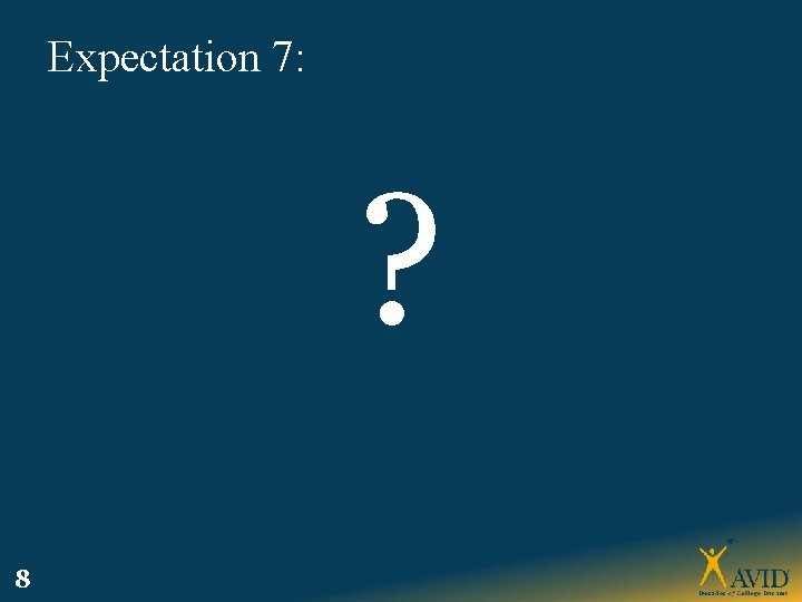 Expectation 7: ? 8 