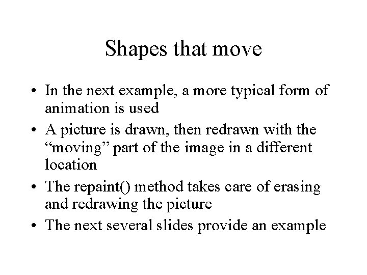 Shapes that move • In the next example, a more typical form of animation