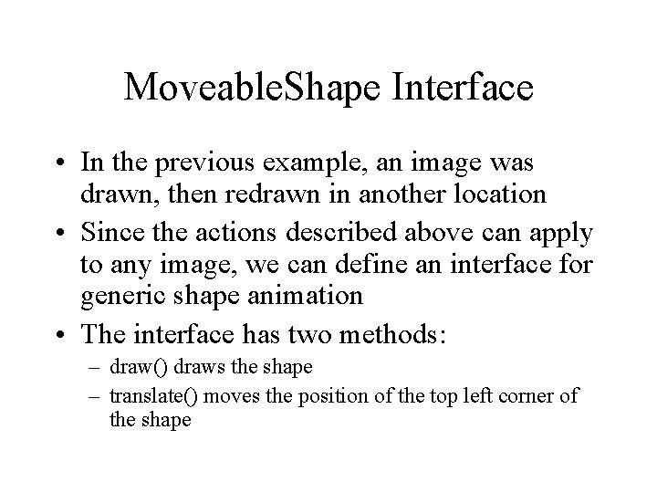 Moveable. Shape Interface • In the previous example, an image was drawn, then redrawn