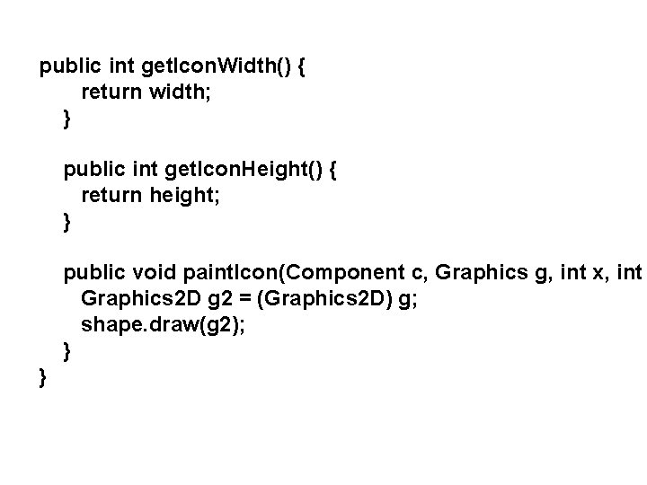 public int get. Icon. Width() { return width; } public int get. Icon. Height()