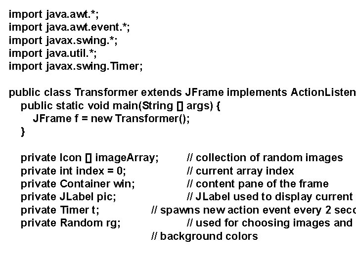 import java. awt. *; import java. awt. event. *; import javax. swing. *; import