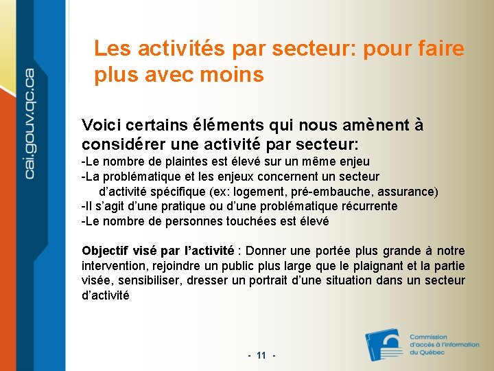 Les activités par secteur: pour faire plus avec moins Voici certains éléments qui nous