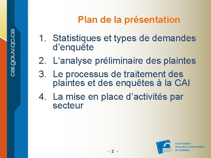 Plan de la présentation 1. Statistiques et types de demandes d’enquête 2. L’analyse préliminaire