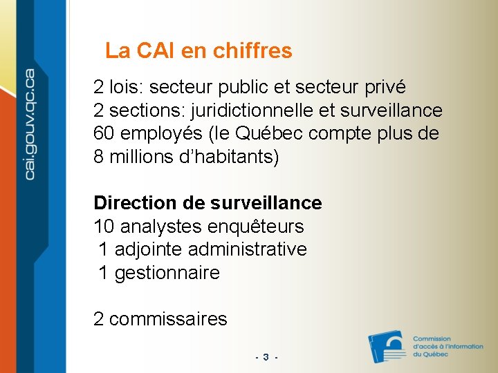 La CAI en chiffres 2 lois: secteur public et secteur privé 2 sections: juridictionnelle