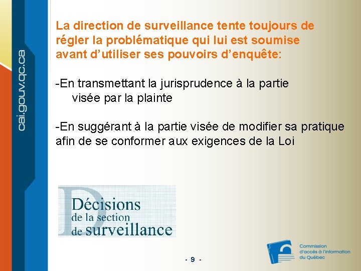 La direction de surveillance tente toujours de régler la problématique qui lui est soumise