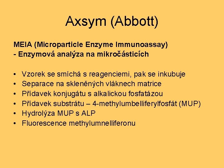 Axsym (Abbott) MEIA (Microparticle Enzyme Immunoassay) - Enzymová analýza na mikročásticích • • •