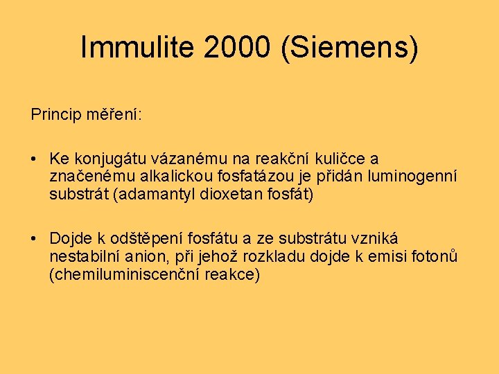 Immulite 2000 (Siemens) Princip měření: • Ke konjugátu vázanému na reakční kuličce a značenému