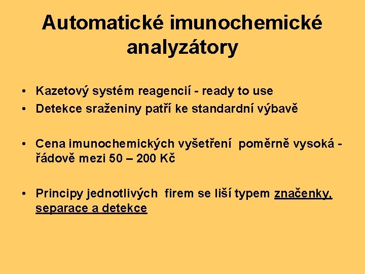 Automatické imunochemické analyzátory • Kazetový systém reagencií - ready to use • Detekce sraženiny