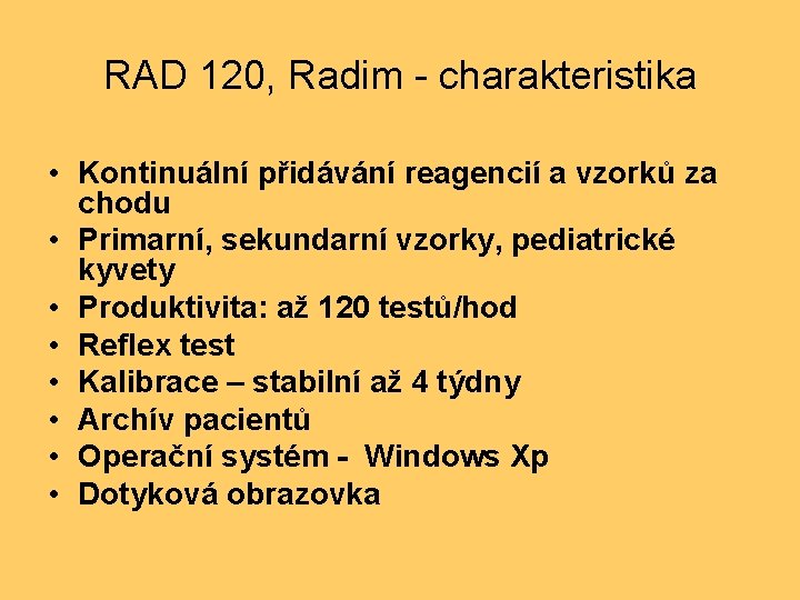 RAD 120, Radim - charakteristika • Kontinuální přidávání reagencií a vzorků za chodu •