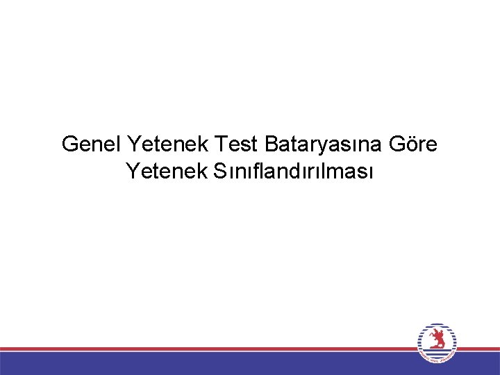 Genel Yetenek Test Bataryasına Göre Yetenek Sınıflandırılması 