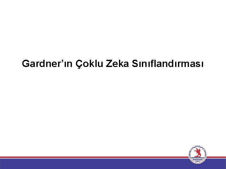 Gardner’ın Çoklu Zeka Sınıflandırması 