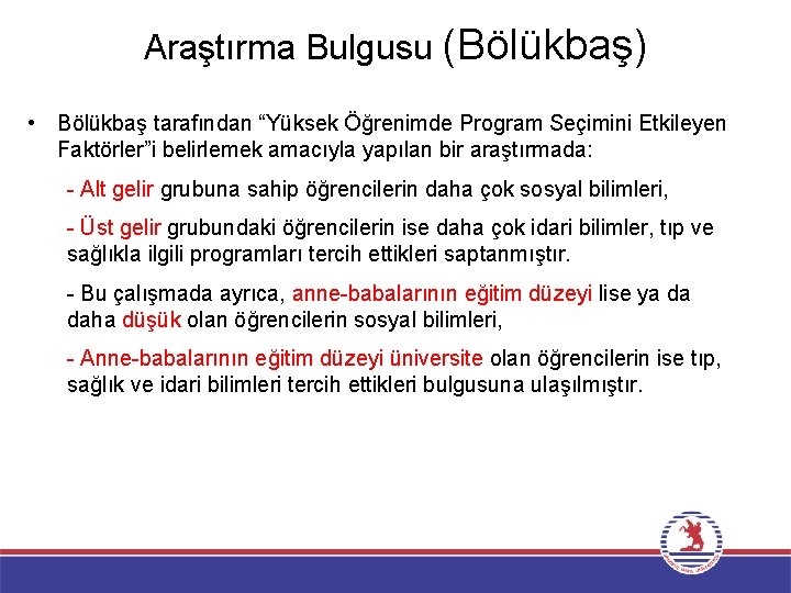 Araştırma Bulgusu (Bölükbaş) • Bölükbaş tarafından “Yüksek Öğrenimde Program Seçimini Etkileyen Faktörler”i belirlemek amacıyla