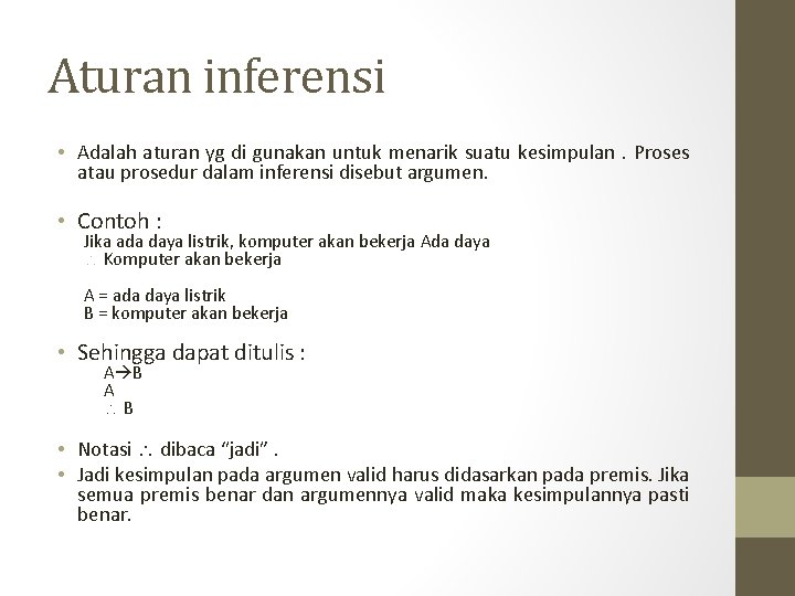 Aturan inferensi • Adalah aturan yg di gunakan untuk menarik suatu kesimpulan. Proses atau Aturan inferensi • Adalah aturan yg di gunakan untuk menarik suatu kesimpulan. Proses atau