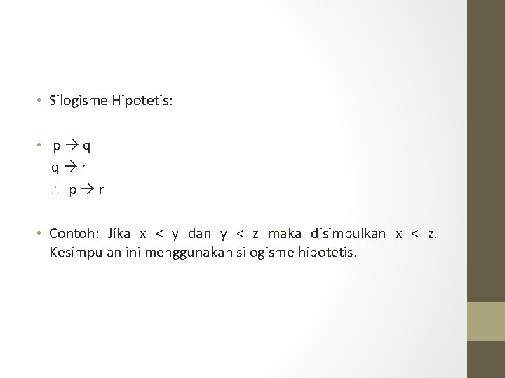 • Silogisme Hipotetis: • p q q r p r • Contoh: Jika • Silogisme Hipotetis: • p q q r p r • Contoh: Jika