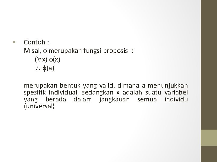 • Contoh : Misal, merupakan fungsi proposisi : ( x) (x) (a) merupakan • Contoh : Misal, merupakan fungsi proposisi : ( x) (x) (a) merupakan