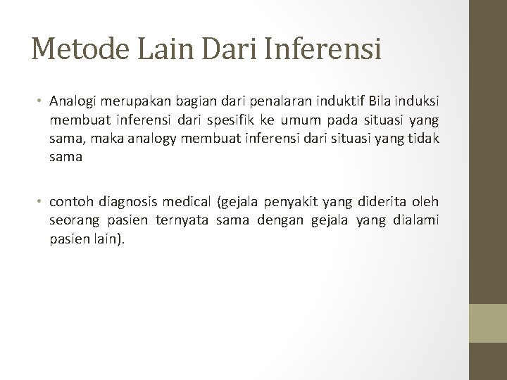Metode Lain Dari Inferensi • Analogi merupakan bagian dari penalaran induktif Bila induksi membuat Metode Lain Dari Inferensi • Analogi merupakan bagian dari penalaran induktif Bila induksi membuat