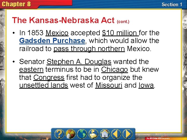 The Kansas-Nebraska Act (cont. ) • In 1853 Mexico accepted $10 million for the