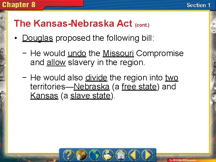 The Kansas-Nebraska Act (cont. ) • Douglas proposed the following bill: − He would