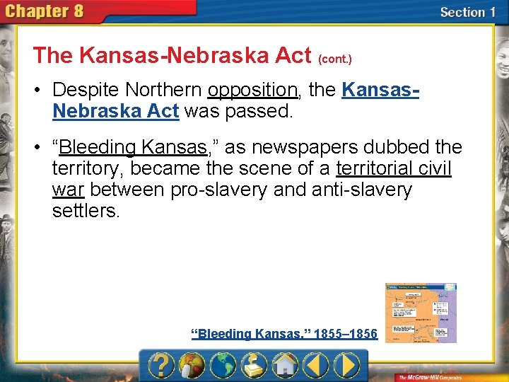 The Kansas-Nebraska Act (cont. ) • Despite Northern opposition, the Kansas. Nebraska Act was