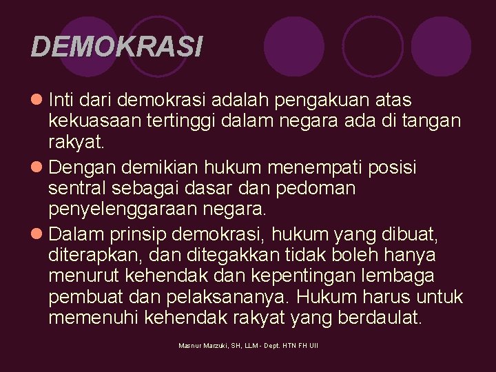 DEMOKRASI l Inti dari demokrasi adalah pengakuan atas kekuasaan tertinggi dalam negara ada di