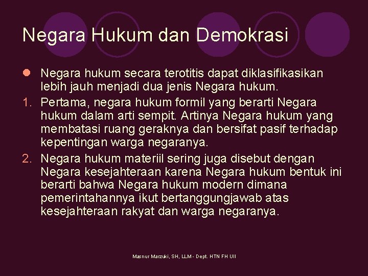 Negara Hukum dan Demokrasi l Negara hukum secara terotitis dapat diklasifikasikan lebih jauh menjadi