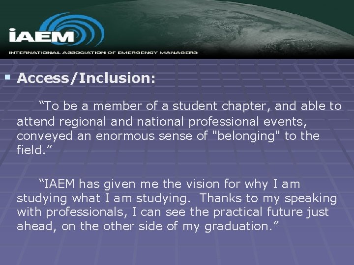 § Access/Inclusion: “To be a member of a student chapter, and able to attend