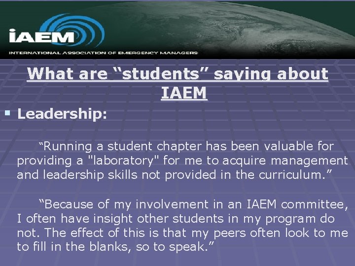 What are “students” saying about IAEM § Leadership: “Running a student chapter has been