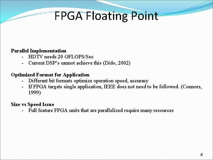 FPGA Floating Point Parallel Implementation - HDTV needs 20 GFLOPS/Sec - Current DSP’s cannot