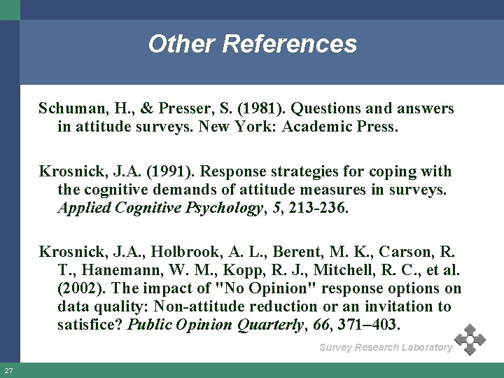 Other References Schuman, H. , & Presser, S. (1981). Questions and answers in attitude