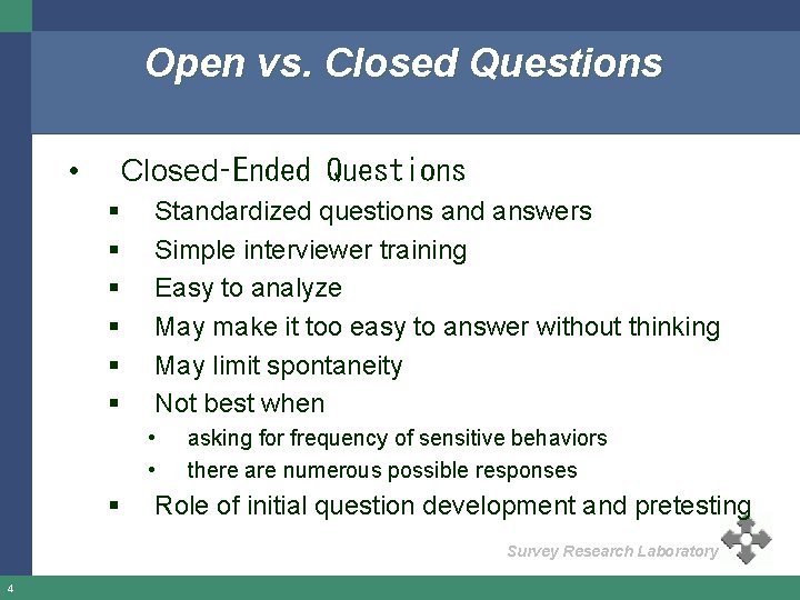 Open vs. Closed Questions • Closed‑Ended Questions § § § Standardized questions and answers