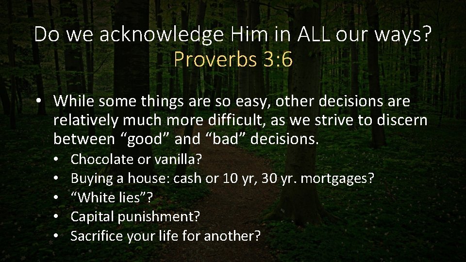 Do we acknowledge Him in ALL our ways? Proverbs 3: 6 • While some