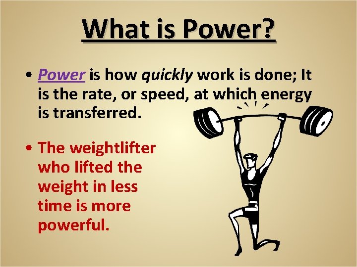 What is Power? • Power is how quickly work is done; It is the