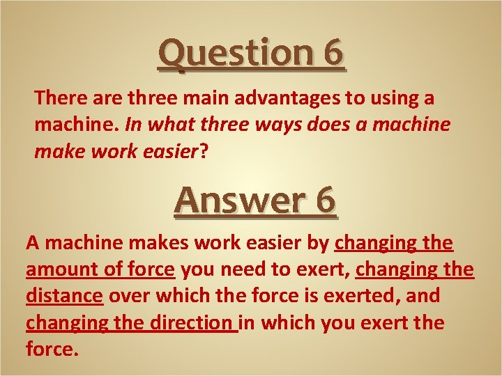 Question 6 There are three main advantages to using a machine. In what three