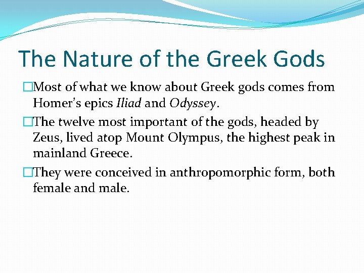 The Nature of the Greek Gods �Most of what we know about Greek gods