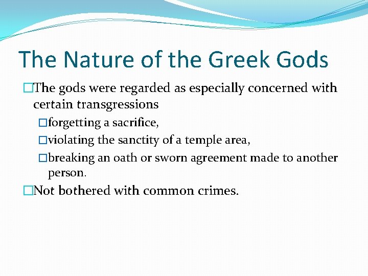 The Nature of the Greek Gods �The gods were regarded as especially concerned with