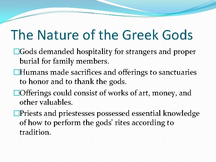 The Nature of the Greek Gods �Gods demanded hospitality for strangers and proper burial