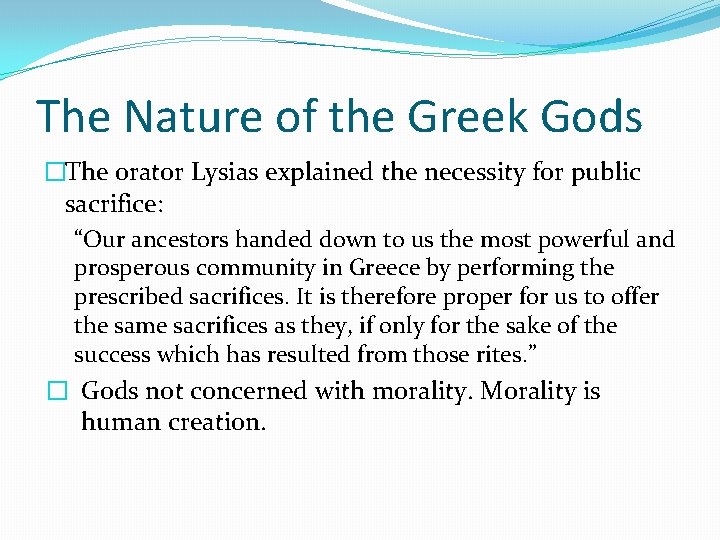 The Nature of the Greek Gods �The orator Lysias explained the necessity for public